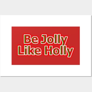 Be Jolly Like Holly Posters and Art